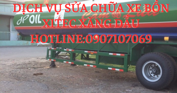 Dịch Vụ Sửa Chữa Xe Bồn XiTec Xăng Dầu Hotline:0907107069