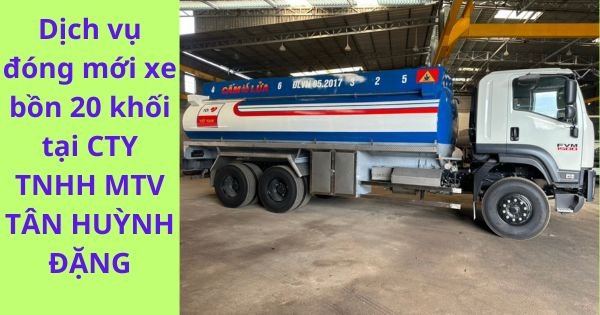 Đóng mới xe bồn 20 khối tại CTY TNHH MTV TÂN HUỲNH ĐẶNG